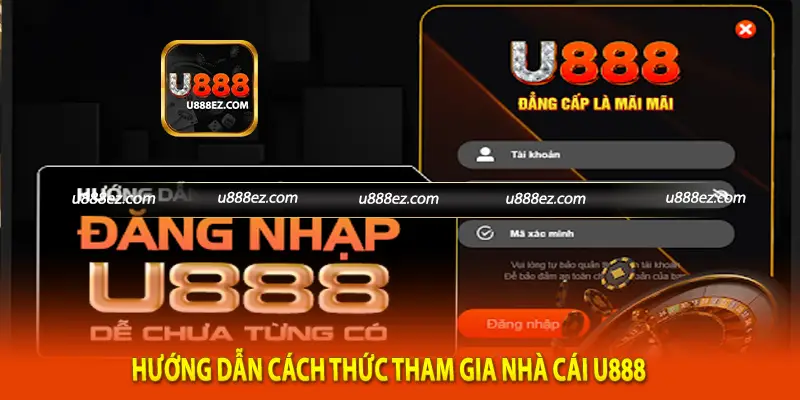 Hướng dẫn cách thức tham gia nhà cái U888