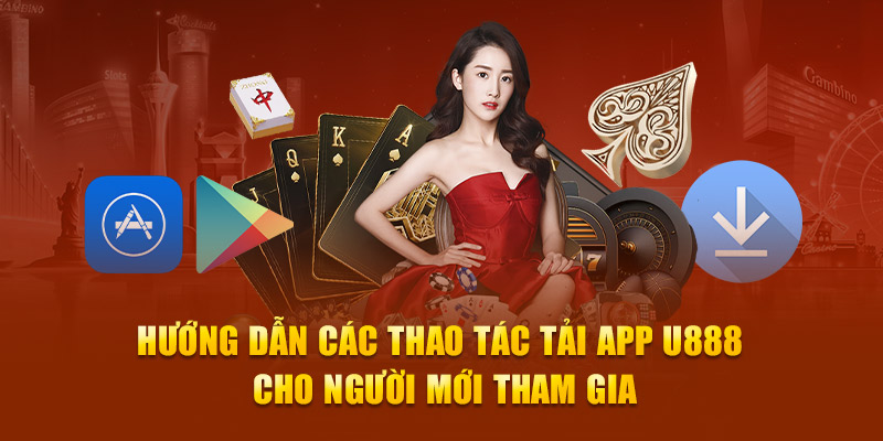 Hướng dẫn tải app U888 nhanh chóng trên các dòng điều hành