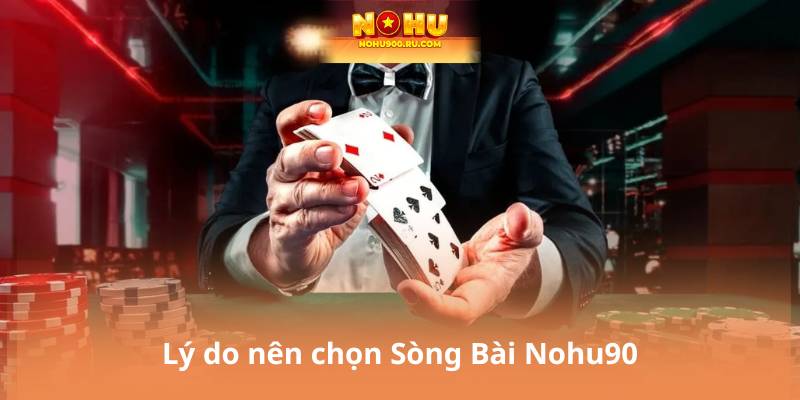 Ưu điểm nổi bật của Sòng Bài Nohu90