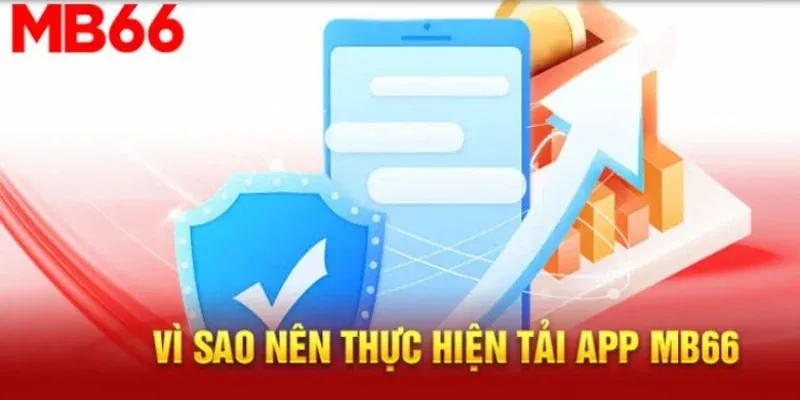 Khám phá ưu điểm nếu bạn tải app MB66